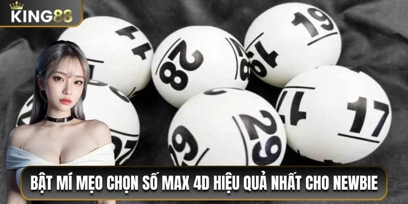 Xổ Số Max 4D - Thông Tin Về Cách Chơi & Cơ Cấu Giải Thưởng 3 Bật mí mẹo chọn số Max 4D hiệu quả nhất cho newbie